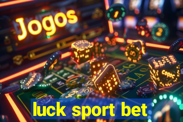 luck sport bet